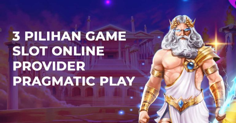 3 Pilihan Game Slot Online Provider Pragmatic Play